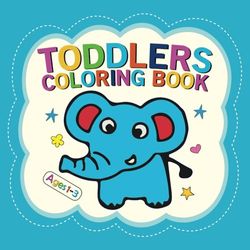 My First Coloring Book For Toddlers 1-3 Years Old: Simple Fun Children's Coloring Book, Big Simple Easy Illustrations for Motor Skills, Color & Learn ... Vehicles, Fruits, Shapes) | Kids Ages 1-3