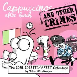 Cappuccinos After Lunch and Other Crimes: The 2018-2021 ITCHY FEET Collection