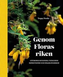 Genom Floras riken : Göteborgs botaniska trädgårds expeditioner och insamlingsresor