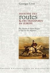 Histoire des routes et des transports en Europe : des chemins de saint-jacques: DES CHEMINS DE SAINT-JACQUES À L'ÂGE D'OR DES DILIGENCES