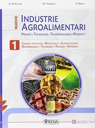 Nuovo industrie agroalimentari. Principi, tecnologie, trasformazioni, prodotti. Per gli Ist. tecnici e professionali. Con e-book. Con espansione online