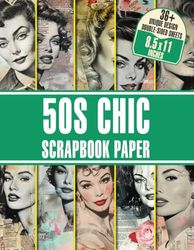 50s Chic Scrapbook Paper: 36+ Vintage Inspired Patterns for Collage Art, Junk Journals, and Paper Crafts