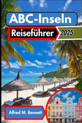 ABC-Inseln Reiseführer 2025: Entdecken Sie Aruba, Bonaire und Curacao