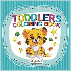 My First Animal Coloring Book For Toddlers Ages 1-3: Cute & Funny Animals, Special Coloring Book for Kids Ages 1-3, with 35+ Simple Designs to Learn ... Pigs, and More!) | Preschool and Kindergarten