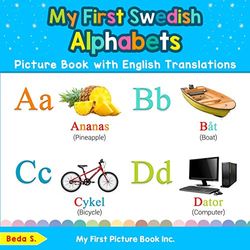 My First Swedish Alphabets Picture Book with English Translations: Bilingual Early Learning & Easy Teaching Swedish Books for Kids: 1 (Teach & Learn Basic Swedish words for Children)