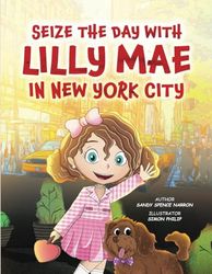 SEIZE THE DAY WITH LILLY MAE IN NEW YORK CITY