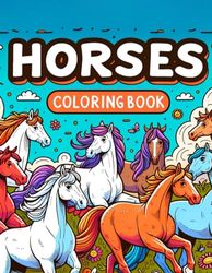 Horses Coloring Book: Gallop into the World of Horses, Where Each Page Captures the Grace, Power, and Beauty of These Magnificent Creatures, Awaiting ... Touch to Bring Them to Life in Vibrant Color