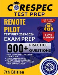 Remote Pilot Test Prep 2025-2026: Your Complete FAA Part 107 Study Guide with 900+ Practice Questions, Visual Learning Aids, Expert Tips, Audiobook & Airspace Maps to Fast-Track Your Drone Career