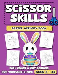Easter Scissor Skills Activity Book For Kids: Fun Cutting and Coloring Workbook for Toddlers and Kids - Adorable Bunnies, Decorated Easter Egg ... Educational Easter Gifts Ages 3 to 10 Up