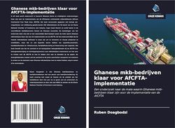 Ghanese mkb-bedrijven klaar voor AfCFTA-implementatie: Een onderzoek naar de mate waarin Ghanese mkb-bedrijven klaar zijn voor de implementatie van de AfCFTA