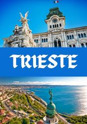 TRIESTE GUIDA DE VIAGGIO