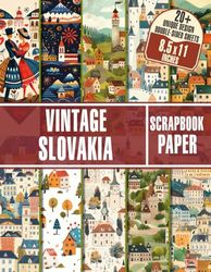 Vintage Slovakia Scrapbook Paper: Slovakian Theme Decorative Paper For Gift Wrapping, Journaling, Scrapbooking, DIY