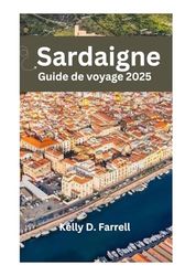 Sardaigne Guide de voyage 2025: Votre compagnon ultime pour l'île paradisiaque