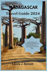 MADAGASCAR Travel Guide 2024: A Wild Odyssey of Breathtaking Beauty and Untamed Adventure – Your Passport to Exotic Bliss