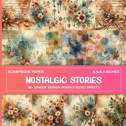 Nostalgic Stories Scrapbook Paper: Vintage Aesthetic Decorative Paper for Journaling, Card making, Collage Art, and DIY Crafts