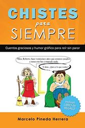 Chistes para siempre: Cuentos graciosos y humor gráfico para reír sin parar