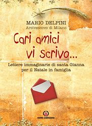 Cari amici vi scrivo......: Lettere immaginarie di santa Gianna per il Natale in famiglia.