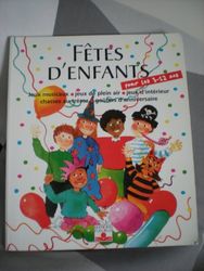 Fetes D'Enfants. Organiser Des Fetes Pour Les Enfants De 3 A 12 Ans