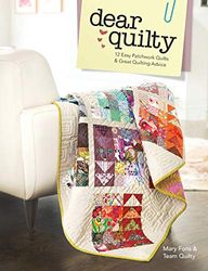 Dear Quilty: 12 Easy Patchwork Quilts + Great Quilting Advice