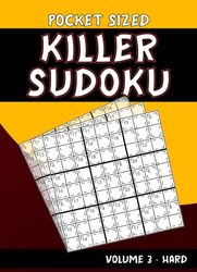 Pocket Sized Killer Sudoku : Volume 3 - Hard: Travel Size Pocket Killer Sudoku Puzzle Book for Adults : 100 Hard Killer Sudoku Puzzles : 4 x 6 inch