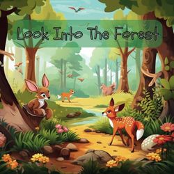 Coloring book: Look Into The Forest: 24 pages Animals And Forest Plants (Coloring books)