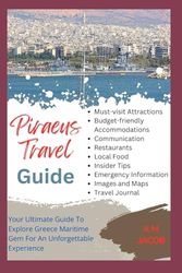 Piraeus Travel Guide: Your Ultimate Guide To Explore Greece's Maritime Gem For An Unforgettable Experience