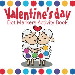 Valentine's Day Dot Markers Activity Book: Big Dots Coloring Book for Toddlers and Kids Ages 2+, Do a Dot Markers Activity Book Preschool, Cute ... (Valentine's Day Gift for Girls and Boys)