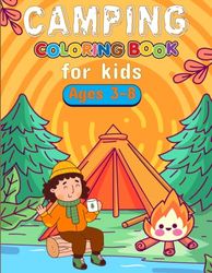 Camping Coloring Book for kids Ages 3-8: Camping themed gift for kids ages 3 and up (Camping, Camping Gear, Lakes, Mountains)