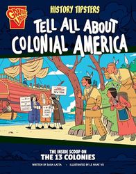 History Tipsters Tell All about Colonial America: The Inside Scoop on the 13 Colonies