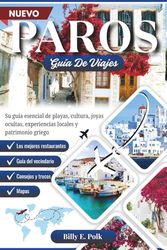 GUÍA DE VIAJE DE PAROS 2025 - 2026: Su guía esencial de playas, cultura, joyas ocultas, experiencias locales y patrimonio griego