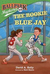 Ballpark Mysteries 10: The Rookie Blue Jay
