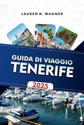 GUIDA DI VIAGGIO TENERIFE 2025: Rilassati sulle spiagge vulcaniche, percorri sentieri panoramici e scopri le meraviglie dell'isola