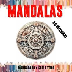 MANDALAS: 50 Mandalas "Mecanic"