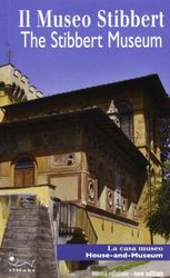 Il museo Stibbert. La casa museo-The Stibbert museum. House and museum. Ediz. bilingue