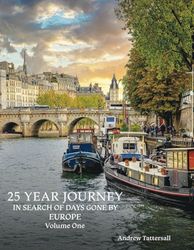 25 YEAR JOURNEY: IN SEARCH OF DAYS GONE BY EUROPE VOLUME ONE