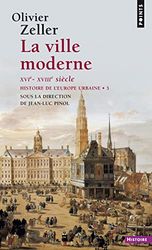 Histoire de l'Europe urbaine: Tome 3, La ville moderne (XVI-XVIIIe siècle)
