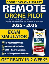 Remote Pilot Test Prep (FAA Part 107 Exam): The Most Complete Study Guide with 2,000+ Simulated Questions, 8 Full-Length Exams. Includes 25 Tips to Avoid Trick Questions and a Clear Study Schedule