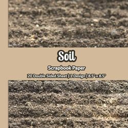 Soil Scrapbook Paper: Soil Texture Scrapbook Paper | 1 Design | 20 Double Sided Non Perforated Decorative Paper Craft For Craft Projects, Card Making, ... Mixed Media Art and Junk Journaling | Vol.5