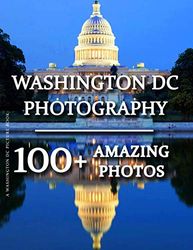 Washington DC Picture Book - Washington DC Photography: 100+ Amazing Pictures and Photos in this fantastic Washington DC Photo Book