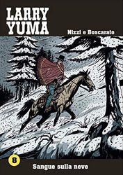 Sangue sulla neve. Larry Yuma (Vol. 8)