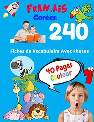 Français Coréen 240 Fiches de Vocabulaire Avec Photos - 40 Pages Couleur: Flashcards éducatifs bilingues pour les enfants - CP CE1 CE2