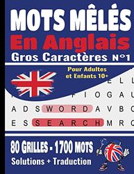 Mots Mêlés En Anglais: Pour Adultes et enfants à partir de 10 ans | Gros Caractères | 80 grilles & 1700 mots pour apprendre le vocabulaire anglais tout en s'amusant