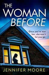 THE WOMAN BEFORE: The must-read debut and haunting psychological thriller about a house of secrets with a twist!