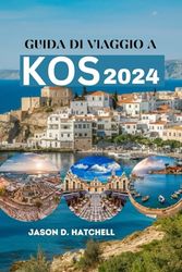 GUIDA DI VIAGGIO A KOS 2024