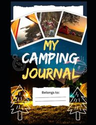 My Camping Journal: outdoor memories, travel diary, outdoor adventure