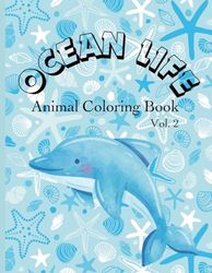 Ocean Life Animal Coloring Book for Kids: 46 Fun Pages of Wide-Line Sea Creatures with Simple, Kid-Friendly Details for Ages 3–7