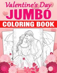 Jumbo Valentine's Day Coloring Book: Large print Valentine's Day easy coloring pages for adults featuring cute love quotes and romantic scenes