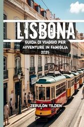 Lisbona Guida di viaggio per Avventure in famiglia 2025