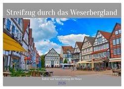 Streifzug durch das Weserbergland (Wandkalender 2026 DIN A3 quer), CALVENDO Monatskalender: Natur pur sowie Kultur und Fachwerk vereinen sich entland der Weser im schönen Weserbergland