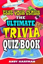 Test Your Genius The Ultimate Trivia Quiz Book: Trivia Questions with Multiple Choice Answers